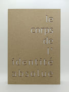 LE CORPS DE LIDENTITÉ ABSOLUE par HOUELLEBECQ (Michel) & MORAWETZ (Gabriela) - Image 1