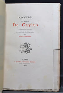 Facéties du Comte De Caylus de l'académie des inscriptions. Avec une notice bio-bibliographique par Octave Uzanne.