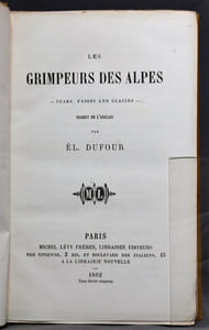 Les grimpeurs des Alpes - Peaks, passes and glacies - traduit de l'anglais par Ed. Dufour.