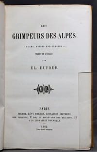 Les grimpeurs des Alpes - Peaks, passes and glacies - traduit de l'anglais par Ed. Dufour.