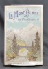 Le Mont Blanc. Ascensions d'hiver et d'été. Etudes dans la haute montagne.. GUSSFELDT Paul; DELETRA D. (trad.); VALLOT Joseph: