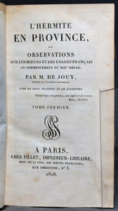 L'hermite en province, ou observations sur les moeurs et les usages français au commencement du XIXe siècle. Tome premier [relié avec] Nous le sommes tous, ou L'égoïsme.