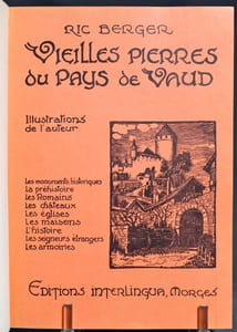 Vieilles pierres du pays de Vaud. Les monuments historiques, la préhistoire, les romains, les châteaux, les églises, les maisons, l’histoire, les seigneurs étrangers, les armoiries.