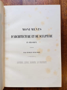 Monuments d'architecture et de sculpture en Belgique. I : Le Brabant et le Flandres - II: Anvers, Liége, Namur et le Hainaut.. STROOBANT [François]; ...