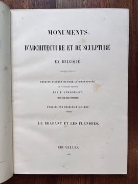 Monuments d'architecture et de sculpture en Belgique. I : Le Brabant et le Flandres - II: Anvers, Liége, Namur et le Hainaut.. STROOBANT [François]; ...