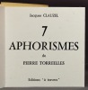 7 aphorismes de Pierre Torreilles.. TORREILLES Pierre; CLAUZEL Jacques (ill.):
