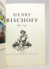 Henry Bischoff. 1882-1951.. [BISCHOFF Henry] KUENZI André; GILLIARD Edmond:
