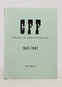 CFF pour un anniversaire 1847 - 1947.