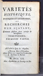 Variétés historiques, physiques et littéraires, ou recherches d'un sçavant, contenant plusieurs pièces curieuses et intéressantes.