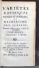 Variétés historiques, physiques et littéraires, ou recherches d'un sçavant, contenant plusieurs pièces curieuses et intéressantes..  BOUCHER D'ARGIS ...