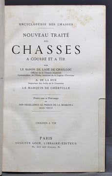 Nouveau traité des chasses à courre et à tir. Chasse à tir.. LAGE DE CHAILLOU Baron de; LA RUE A. de; CHERVILLE Marquis de: