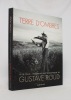 Terre d'ombres. 1915-1965, itinéraire photographique de Gustave Roud.. [ROUD Gustave] GIRARDIN Daniel; CRISPINI Nicolas; MALFROY Sylvain:
