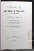 Oeuvres complètes de Alfred de Musset, avec lettres inédites, variantes, notes, index, fac-similé, notice biographique par son frère. Edition dédiée ...