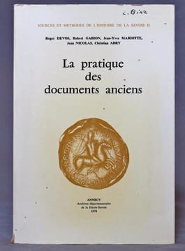 La pratique des documents anciens. Actes publics et notariés, documents administratifs et comptables.. DEVOS Roger; GABION Robert; MARIOTTE Jean-Yves; ...
