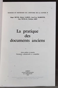 La pratique des documents anciens. Actes publics et notariés, documents administratifs et comptables.