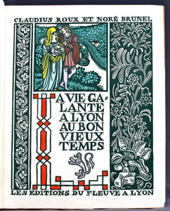 La vie galante à Lyon au bon vieux temps. Histoire anecdotique et illustrée des moeurs intimes lyonnaises à toutes les époques.