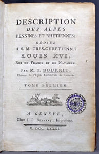 Description des Alpes pennines et rhétiennes; dédiée à S. M. très-chrétienne Louis XVI, roi de France et de Navarre.