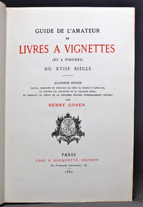 Guide de l'amateur de livres à vignettes (et à figures) du XVIIIe siècle. Quatrième édition revue corrigée et enrichie de près du double d'articles, de toutes les additions de M. Charles Mehl, et donnant le texte de la deuxième édition intégralement rétabli.