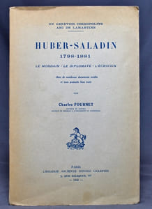 Un Genevois cosmopolite, ami de Lamartine, Huber-Saladin (1798-1881). Le mondain - Le diplomate - L'écrivain. Avec de nombreux documents inédits.
