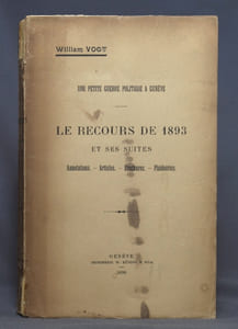 Une petite guerre politique à Genève. Le recours de 1893 et ses suites. Annotations - Articles - Brochures - Plaidoiries.