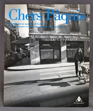 Chers Pâquis. Regards sur un quartier de Genève.. BRULHART Armand; FRIGERIO Vittorio; HALDAS Georges; MOUCHET Charles; REAL Grisélidis; SARCLORET; ...