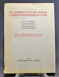 Das Bürgerhaus in der Schweiz. La maison bourgeoise en Suisse. Ein Aufruf herausgegeben im Auftrag des Schweiz. Ingenieur- u. Architekten-Vereins. Appel au public adressé par la Société suisse des ingenieurs et architectes.