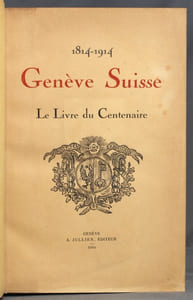 1814-1914. Genève Suisse, le livre du centenaire.