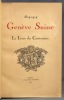 1814-1914. Genève Suisse, le livre du centenaire.. FAZY Henri; YUNG Emile; COUGNARD Jules; SEIPPEL Paul; WUARIN Louis; CHENNAZ Etienne: