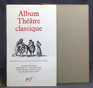 Album Théâtre classique. La vie théatrale sois Louis XIII et Louis XIV. Iconographie réunie et commentée par Sylvie Chevalley.