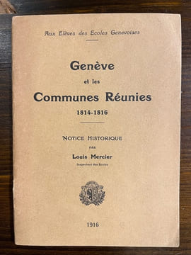 Genève et les Communes Réunies, 1814-1816. Notice historique.. MERCIER Louis: