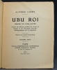 Ubu roi. Drame en cinq actes d'après les éditions publiées du vivant de l'auteur et les documents icono-bio-bibliographiques qui s'y rapportent.. ...