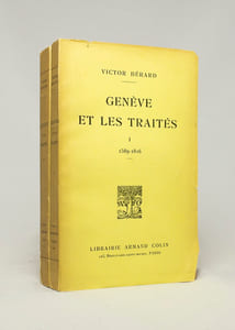 Genève et les traités. I: 1589-1816. [et] II: 1817-1921.