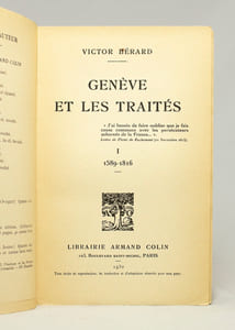 Genève et les traités. I: 1589-1816. [et] II: 1817-1921.