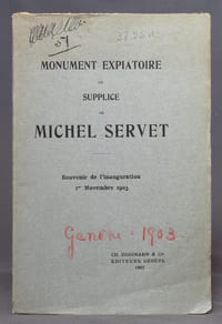 Monument expiatoire du supplice de Michel Servet. 1553 - 27 octobre - 1903. Compte rendu de la manifestation du 1er novembre 1903, liste des souscripteurs.