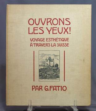 Ouvrons les yeux! Voyage esthétique à travers la Suisse.. FATIO Guillaume: