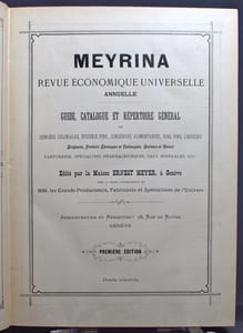 Meyrina. Revue économique universelle annuelle. Guide, catalogue et répertoire général des denrées coloniales, épicerie fine, conserves alimentaires, vins fins, liqueurs, droguerie, pruduits chimiques et techniques, couleurs et vernis, parfumerie, spécialités pharmaceutiques, eaux minérales, etc.