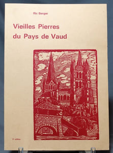 Vieilles pierres du pays de Vaud. Les monuments historiques, la préhistoire, les romains, les châteaux, les églises, les maisons, l’histoire, les seigneurs étrangers, les armoiries. 2e édition.