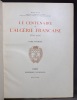 Le Centenaire de l’Algérie française (1830 - 1930).. WEISS René: