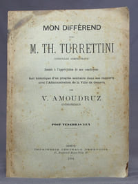 Mon différend avec M. Th. Turrettini, conseiller administratif, soumis à l'appréciation de nos concitoyens. Soit historique d'un progrès sanitaire dans ses rapports avec l'Administration de la Ville de Genève.