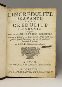 L'Incrédulité sçavante, et la crédulité ignorante: au sujet des magiciens et des sorciers. Avecque la Réponse à un Livre intitulé Apologie pour tous les Grands Personnages, qui ont été faussement soupçonnées de Magie.