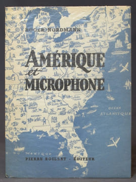 Amérique et microphone. Reportage.. NORDMANN Roger: