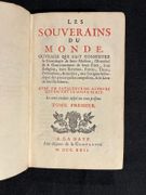 Les souverains du monde. Ouvrage qui fait connoitre la généalogie de leurs maisons, l'étendue & le gouvernement de leurs estats, leur religion, leur revenus, forces, titres, prétentions, armoiries, avec l'origine historique des pièces qui les composent, & le lieu de leur résidence. Avec un catalogue des auteurs qui en ont le mieux écrit. Le tout conduit jusqu'au temps présent. par [BRESLER Ferdinand-Louis]: - Image 2