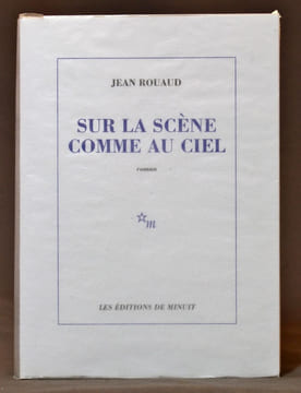 Sur la scène comme au ciel. Roman.. ROUAUD Jean: