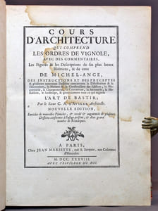Cours d'architecture qui comprend les ordres de Vignole, avec des commentaires, les figures & les descriptions de ses plus beaux bâtimens, & de ceux de Michel-Ange, des instructions et des préceptes […] concernant la distribution & la décoration, la matière & la construction des édifices, la maçonnerie, la charpenterie, la couverture, la serrurerie, la menuiserie, le jardinage, & généralement tout ce qui regarde l'art de bastir.