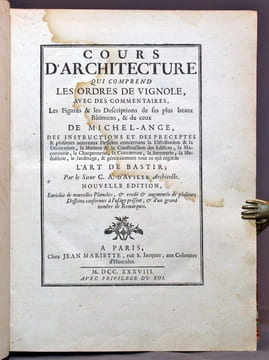 Cours d'architecture qui comprend les ordres de Vignole, avec des commentaires, les figures & les descriptions de ses plus beaux bâtimens, & de ceux ...