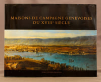 Maisons de campagnes genevoises du XVIIIe siècle. Tome 1.