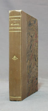 Œuvres complètes de Jules Laforgue. Mélanges posthumes. Pensées et paradoxes. Pierrot fumiste. Notes sur la femme. L'Art impressionniste. L'Art en ...