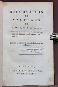 Déportation et naufrage de J. J. Aymé, ex-législateur, suivis du tableau de vie et de mort des déportés, à son départ de la Guyane, avec quelques observations sur cette Colonie et sur les Nègres.