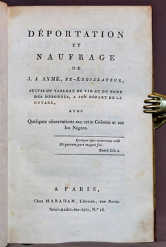 Déportation et naufrage de J. J. Aymé, ex-législateur, suivis du tableau de vie et de mort des déportés, à son départ de la Guyane, avec quelques ...