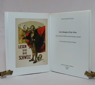 Les images d'un rêve. Deux siècles d'affiches patriotiques suisses.